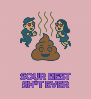 Sour Best Sh*t Ever
